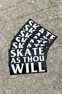 “Skate As Thou Will” sticker
